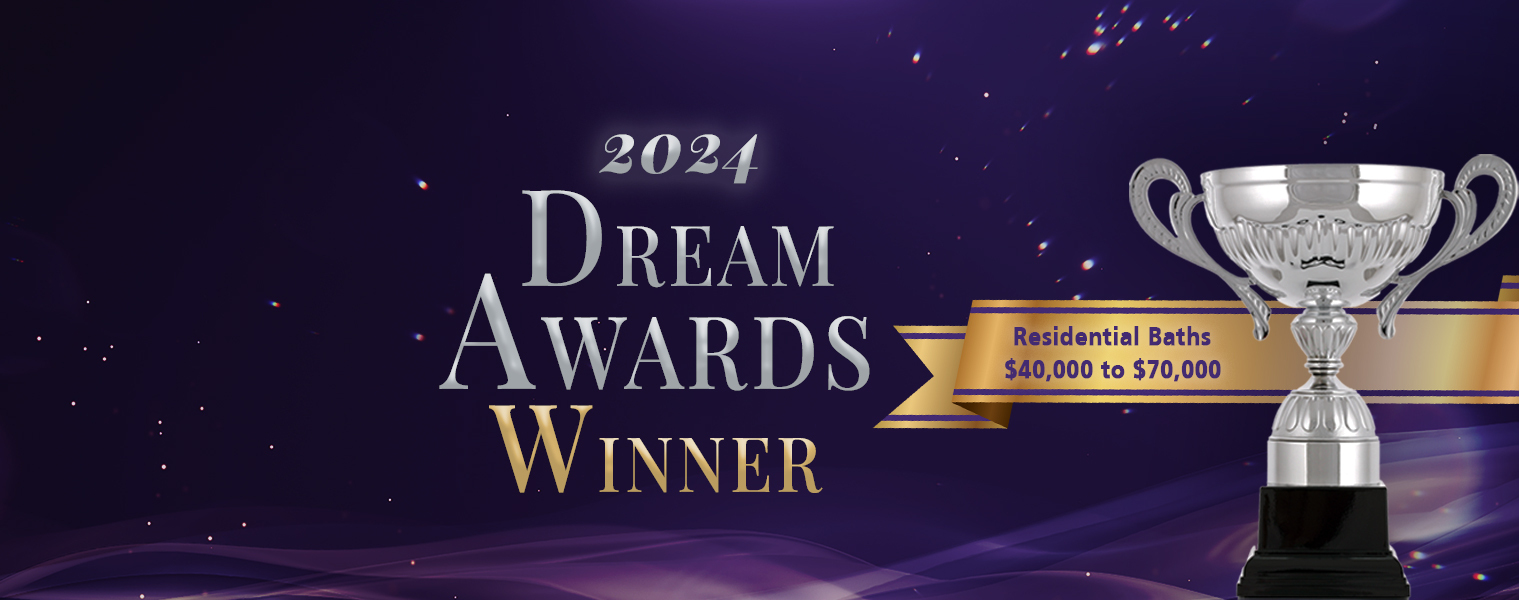 2024 Dream Award Winner Residential Baths $40,000 to $70.000