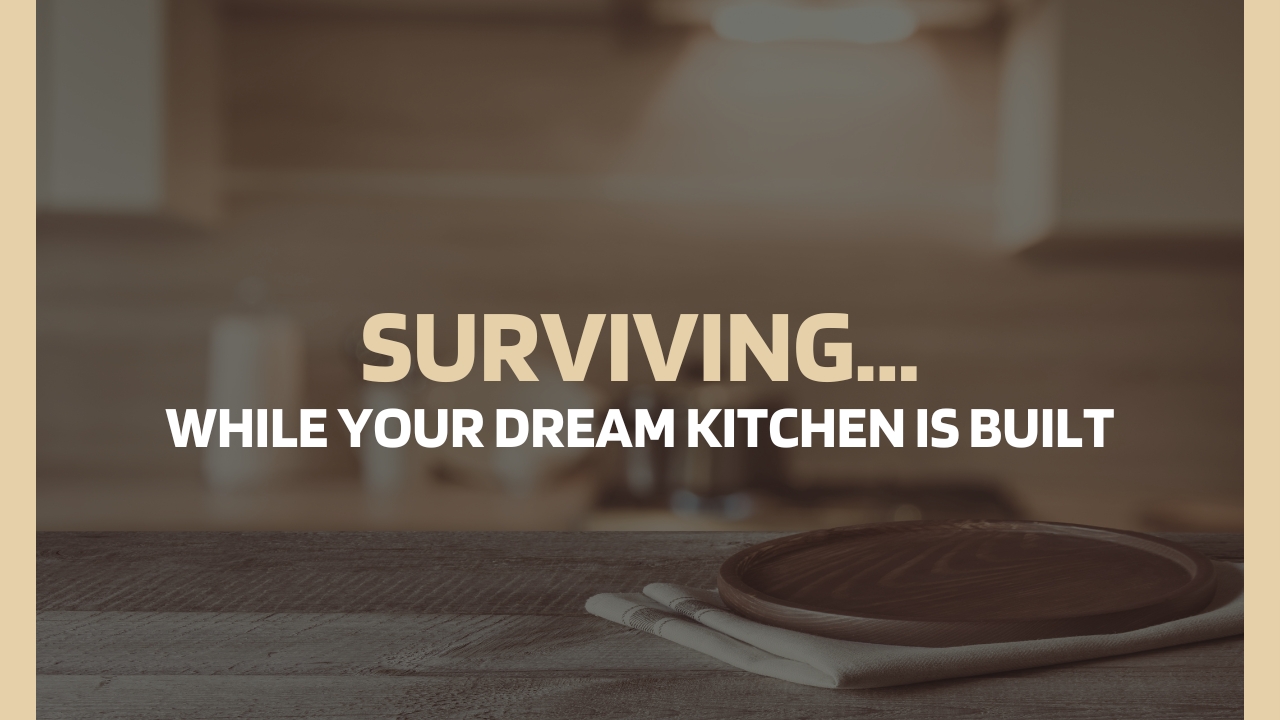 surviving a kitchen remodel in the Woodlands TX blog cover image